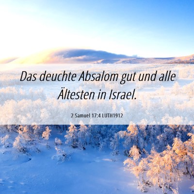 Picture 06 - 2 Samuel 17:4 LUTH1912 - Das deuchte Absalom gut und alle Ältesten in - Bible Verse Picture