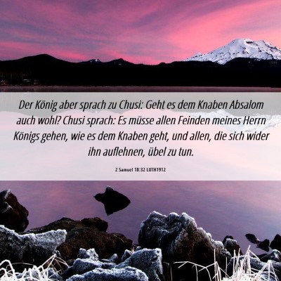 Picture 06 - 2 Samuel 18:32 LUTH1912 - Der König aber sprach zu Chusi: Geht es dem - Bible Verse Picture