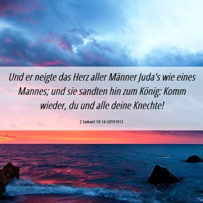 Picture 06 - 2 Samuel 19:14 LUTH1912 - Und er neigte das Herz aller Männer Juda's wie - Bible Verse Picture