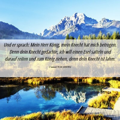 Picture 06 - 2 Samuel 19:26 LUTH1912 - Und er sprach: Mein Herr König, mein Knecht hat - Bible Verse Picture