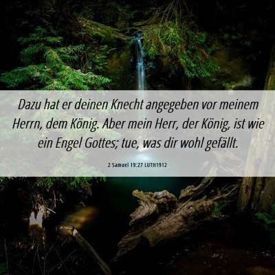 Picture 06 - 2 Samuel 19:27 LUTH1912 - Dazu hat er deinen Knecht angegeben vor meinem - Bible Verse Picture