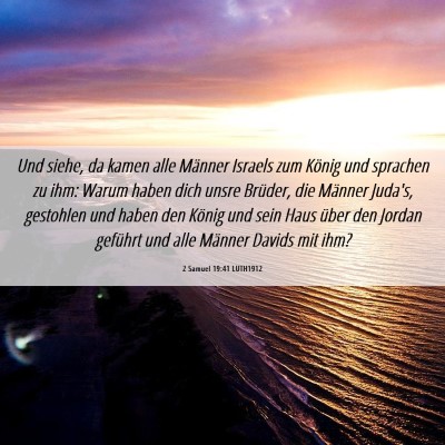 Picture 06 - 2 Samuel 19:41 LUTH1912 - Und siehe, da kamen alle Männer Israels zum - Bible Verse Picture