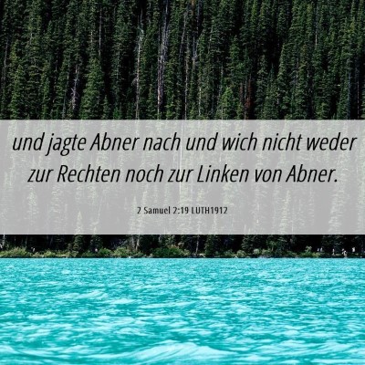 Picture 06 - 2 Samuel 2:19 LUTH1912 - und jagte Abner nach und wich nicht weder zur - Bible Verse Picture