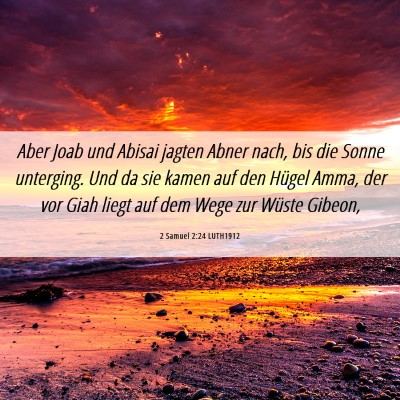 Picture 06 - 2 Samuel 2:24 LUTH1912 - Aber Joab und Abisai jagten Abner nach, bis die - Bible Verse Picture