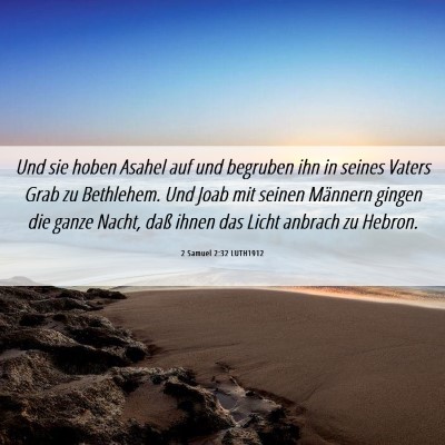 Picture 06 - 2 Samuel 2:32 LUTH1912 - Und sie hoben Asahel auf und begruben ihn in - Bible Verse Picture