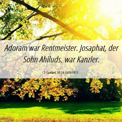 Picture 06 - 2 Samuel 20:24 LUTH1912 - Adoram war Rentmeister. Josaphat, der Sohn - Bible Verse Picture