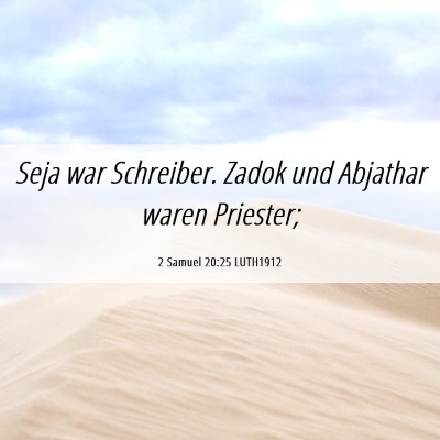 Picture 06 - 2 Samuel 20:25 LUTH1912 - Seja war Schreiber. Zadok und Abjathar waren - Bible Verse Picture