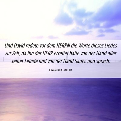 Picture 06 - 2 Samuel 22:1 LUTH1912 - Und David redete vor dem HERRN die Worte dieses - Bible Verse Picture