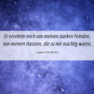 Picture 06 - 2 Samuel 22:18 LUTH1912 - Er errettete mich von meinen starken Feinden, von - Bible Verse Picture