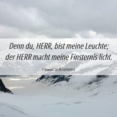 Picture 06 - 2 Samuel 22:29 LUTH1912 - Denn du, HERR, bist meine Leuchte; der HERR macht - Bible Verse Picture