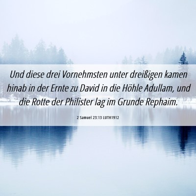 Picture 06 - 2 Samuel 23:13 LUTH1912 - Und diese drei Vornehmsten unter dreißigen kamen - Bible Verse Picture