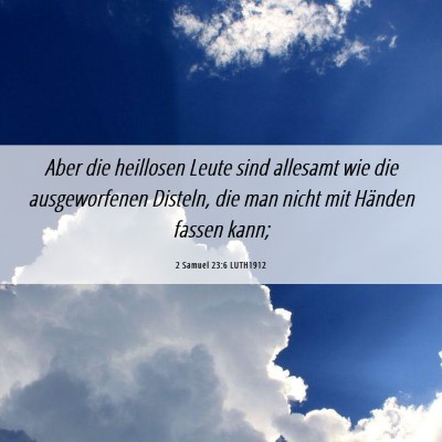Picture 06 - 2 Samuel 23:6 LUTH1912 - Aber die heillosen Leute sind allesamt wie die - Bible Verse Picture