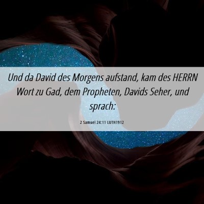 Picture 06 - 2 Samuel 24:11 LUTH1912 - Und da David des Morgens aufstand, kam des HERRN - Bible Verse Picture