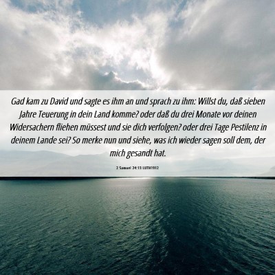 Picture 06 - 2 Samuel 24:13 LUTH1912 - Gad kam zu David und sagte es ihm an und sprach - Bible Verse Picture