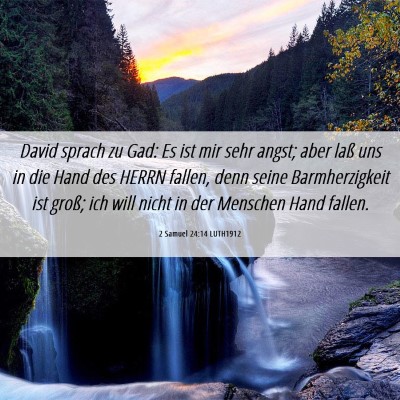 Picture 06 - 2 Samuel 24:14 LUTH1912 - David sprach zu Gad: Es ist mir sehr angst; aber - Bible Verse Picture