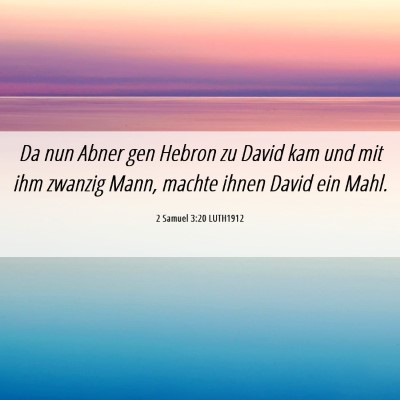 Picture 06 - 2 Samuel 3:20 LUTH1912 - Da nun Abner gen Hebron zu David kam und mit ihm - Bible Verse Picture