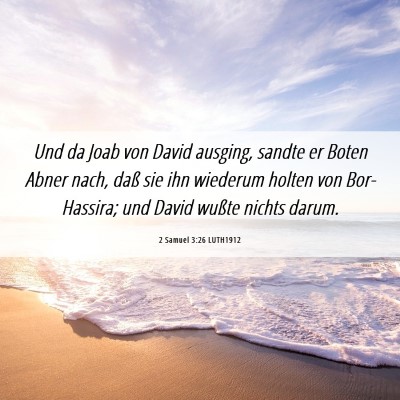 Picture 06 - 2 Samuel 3:26 LUTH1912 - Und da Joab von David ausging, sandte er Boten - Bible Verse Picture
