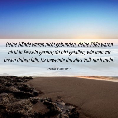 Picture 06 - 2 Samuel 3:34 LUTH1912 - Deine Hände waren nicht gebunden, deine Füße - Bible Verse Picture