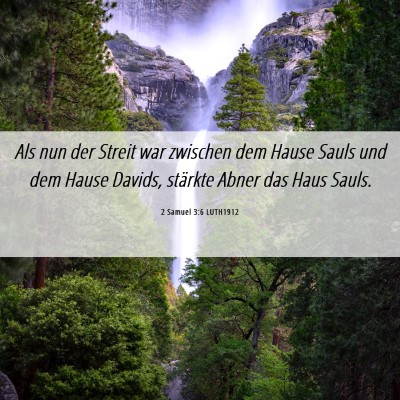 Picture 06 - 2 Samuel 3:6 LUTH1912 - Als nun der Streit war zwischen dem Hause Sauls - Bible Verse Picture