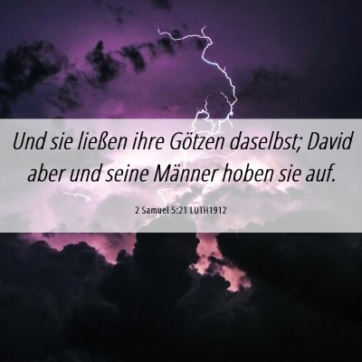 Picture 06 - 2 Samuel 5:21 LUTH1912 - Und sie ließen ihre Götzen daselbst; David aber - Bible Verse Picture