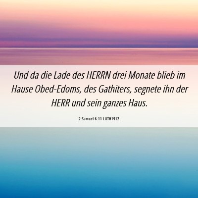 Picture 06 - 2 Samuel 6:11 LUTH1912 - Und da die Lade des HERRN drei Monate blieb im - Bible Verse Picture