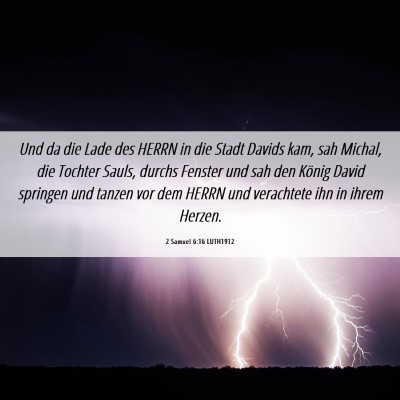 Picture 06 - 2 Samuel 6:16 LUTH1912 - Und da die Lade des HERRN in die Stadt Davids - Bible Verse Picture