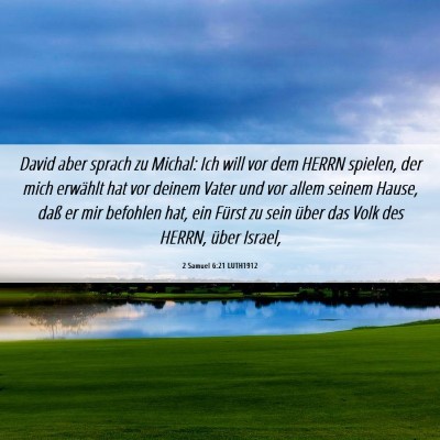 Picture 06 - 2 Samuel 6:21 LUTH1912 - David aber sprach zu Michal: Ich will vor dem - Bible Verse Picture