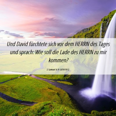 Picture 06 - 2 Samuel 6:9 LUTH1912 - Und David fürchtete sich vor dem HERRN des Tages - Bible Verse Picture