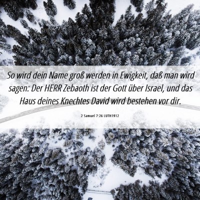 Picture 06 - 2 Samuel 7:26 LUTH1912 - So wird dein Name groß werden in Ewigkeit, daß - Bible Verse Picture