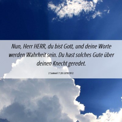 Picture 06 - 2 Samuel 7:28 LUTH1912 - Nun, Herr HERR, du bist Gott, und deine Worte - Bible Verse Picture