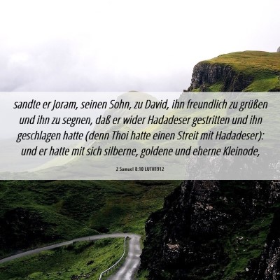 Picture 06 - 2 Samuel 8:10 LUTH1912 - sandte er Joram, seinen Sohn, zu David, ihn - Bible Verse Picture