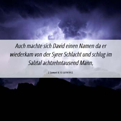 Picture 06 - 2 Samuel 8:13 LUTH1912 - Auch machte sich David einen Namen da er - Bible Verse Picture