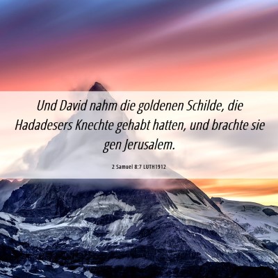 Picture 06 - 2 Samuel 8:7 LUTH1912 - Und David nahm die goldenen Schilde, die - Bible Verse Picture