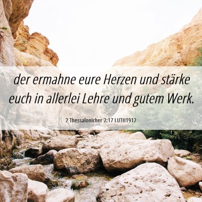Picture 06 - 2 Thessalonicher 2:17 LUTH1912 - der ermahne eure Herzen und stärke euch in - Bible Verse Picture