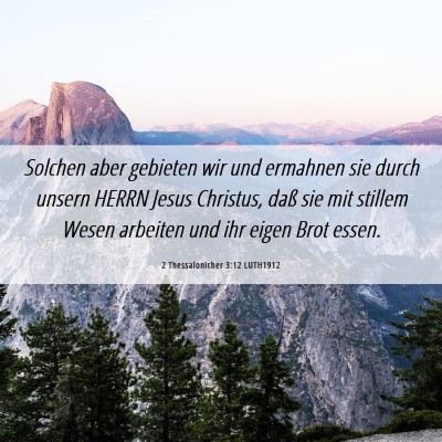 Picture 06 - 2 Thessalonicher 3:12 LUTH1912 - Solchen aber gebieten wir und ermahnen sie durch - Bible Verse Picture