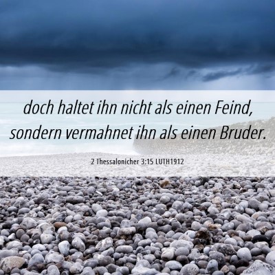 Picture 06 - 2 Thessalonicher 3:15 LUTH1912 - doch haltet ihn nicht als einen Feind, sondern - Bible Verse Picture