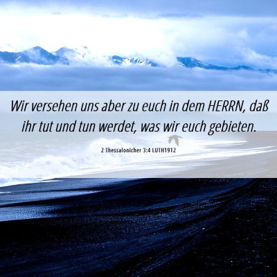 Picture 06 - 2 Thessalonicher 3:4 LUTH1912 - Wir versehen uns aber zu euch in dem HERRN, daß - Bible Verse Picture