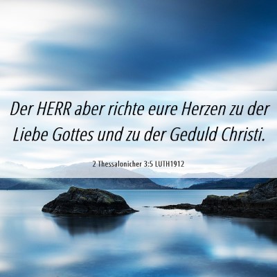 Picture 06 - 2 Thessalonicher 3:5 LUTH1912 - Der HERR aber richte eure Herzen zu der Liebe - Bible Verse Picture