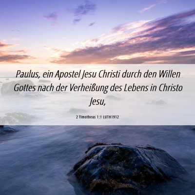 Picture 06 - 2 Timotheus 1:1 LUTH1912 - Paulus, ein Apostel Jesu Christi durch den Willen - Bible Verse Picture