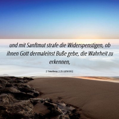 Picture 06 - 2 Timotheus 2:25 LUTH1912 - und mit Sanftmut strafe die Widerspenstigen, ob - Bible Verse Picture