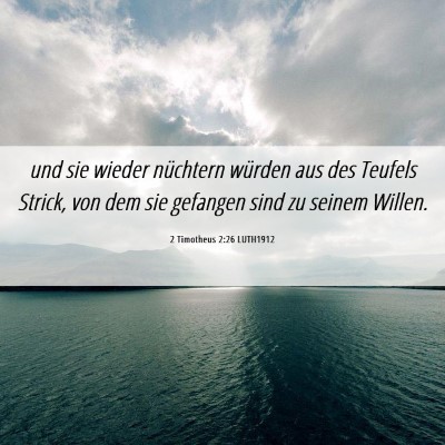 Picture 06 - 2 Timotheus 2:26 LUTH1912 - und sie wieder nüchtern würden aus des Teufels - Bible Verse Picture