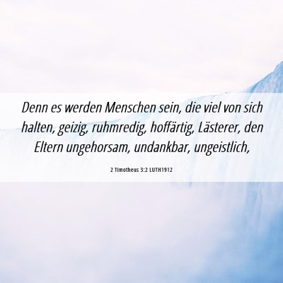 Picture 06 - 2 Timotheus 3:2 LUTH1912 - Denn es werden Menschen sein, die viel von sich - Bible Verse Picture