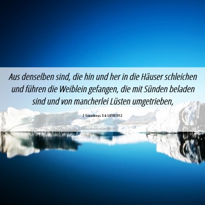 Picture 06 - 2 Timotheus 3:6 LUTH1912 - Aus denselben sind, die hin und her in die - Bible Verse Picture