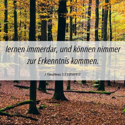 Picture 06 - 2 Timotheus 3:7 LUTH1912 - lernen immerdar, und können nimmer zur - Bible Verse Picture