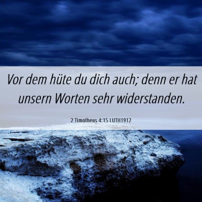 Picture 06 - 2 Timotheus 4:15 LUTH1912 - Vor dem hüte du dich auch; denn er hat unsern - Bible Verse Picture