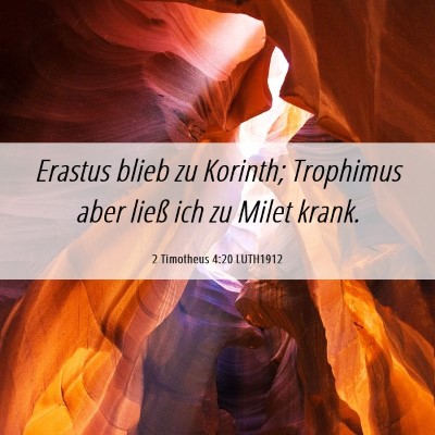 Picture 06 - 2 Timotheus 4:20 LUTH1912 - Erastus blieb zu Korinth; Trophimus aber ließ - Bible Verse Picture
