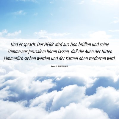 Picture 06 - Amos 1:2 LUTH1912 - Und er sprach: Der HERR wird aus Zion brüllen - Bible Verse Picture
