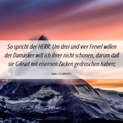 Picture 06 - Amos 1:3 LUTH1912 - So spricht der HERR: Um drei und vier Frevel - Bible Verse Picture