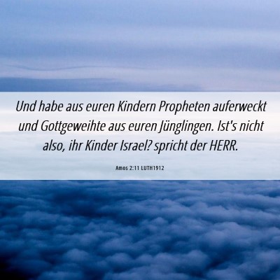 Picture 06 - Amos 2:11 LUTH1912 - Und habe aus euren Kindern Propheten auferweckt - Bible Verse Picture