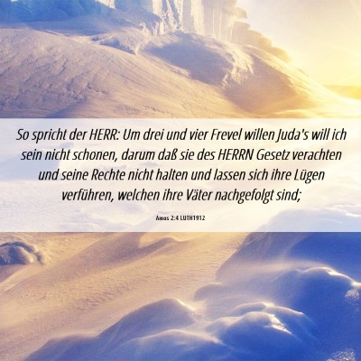Picture 06 - Amos 2:4 LUTH1912 - So spricht der HERR: Um drei und vier Frevel - Bible Verse Picture